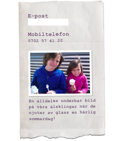 E-post
tony@manieri.se
Mobiltelefon
0702 57 41 20
￼En alldeles underbar bild på våra älsklingar när de njuter av glass en härlig sommardag!